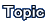 Topic
